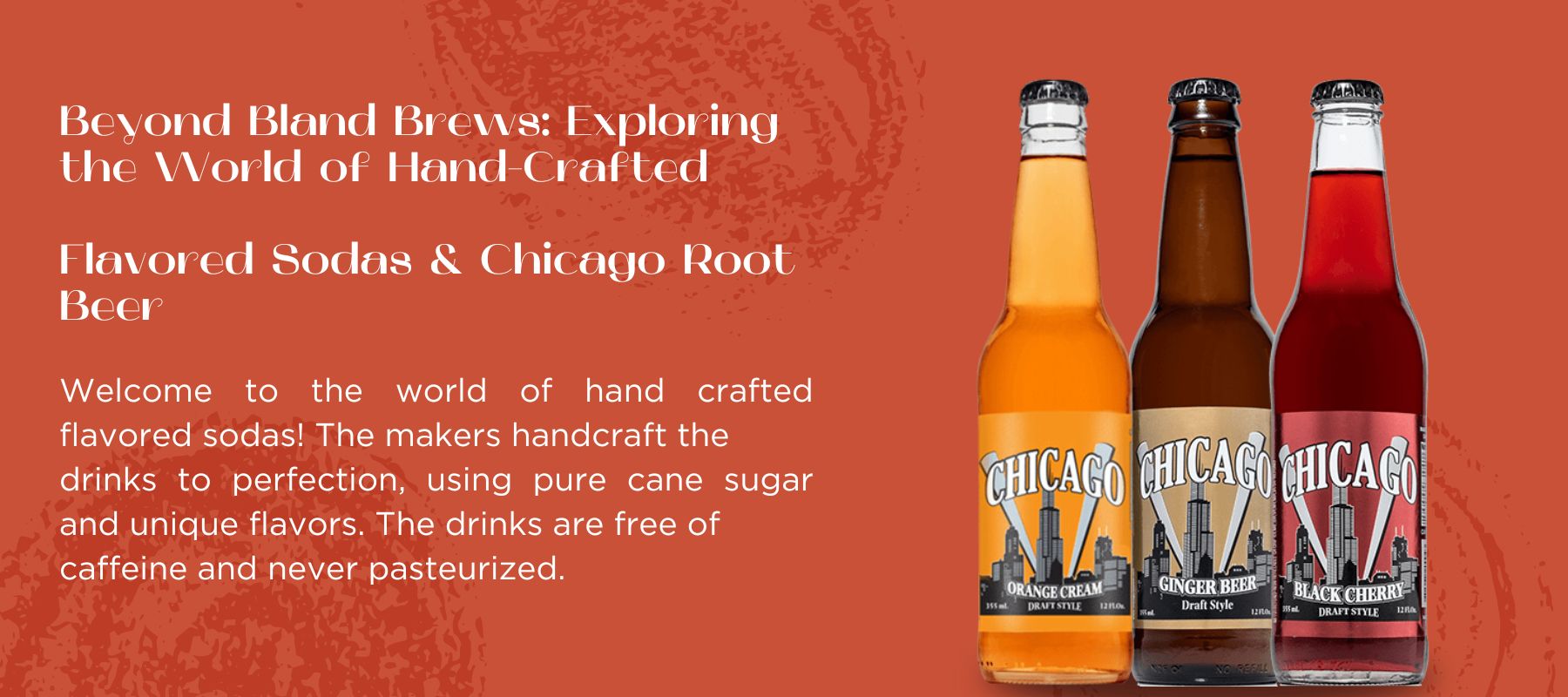 Read more about the article Beyond Bland Brews: Exploring the World of Hand-Crafted Flavored Sodas & Chicago Root Beer